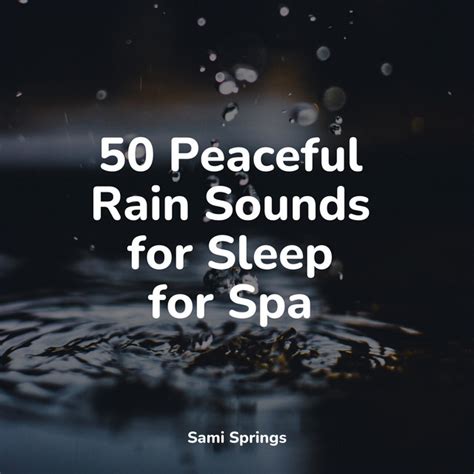 50 Peaceful Rain Sounds For Sleep For Spa Album By Nature And Sounds