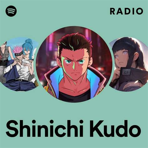 Shinichi Kudo Radio Playlist By Spotify Spotify