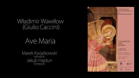 Giulio Caccini Ave Maria Wyk Marek Kwiatkowski Jakub Hajdun YouTube