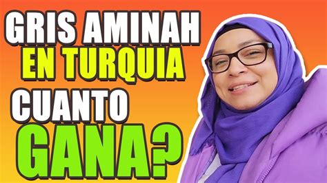 Cuanto GANA GRIS AMINAH En TURQUIA En YouTube Cuanto PAGA YouTube