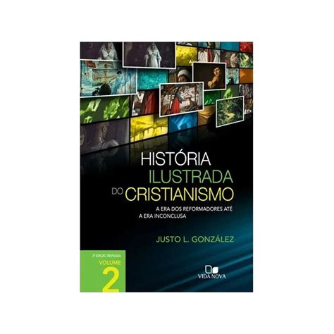 Hist Ria Ilustrada Do Cristianismo Vol Justo L Gonz Lez