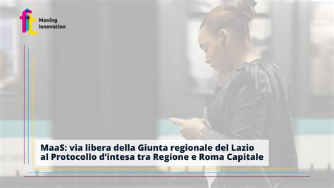 MaaS Via Libera Della Giunta Regionale Del Lazio Al Protocollo D