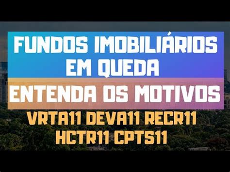 Fundos Imobili Rios Em Quedas Entenda Os Motivos Vrta Recr Deva