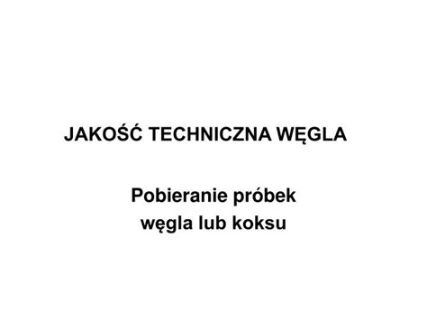 PPT JAKOŚĆ TECHNICZNA WĘGLA PowerPoint Presentation free download