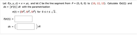 Solved Let Fx Y Z X Yz And Let C Be The Line