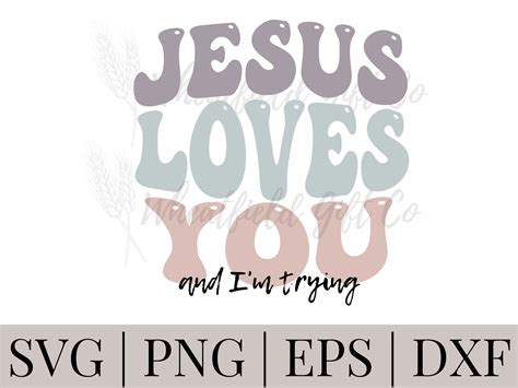 Jesus Loves You And I M Trying Svg Funny Sublimation Etsy