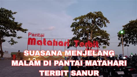 Suasana Menjelang Malam Di Pantai Matahari Terbit Sanur YouTube