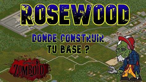 Los MEJORES Lugares Para HACER Tu BASE ROSEWOOD PROJECT ZOMBOID