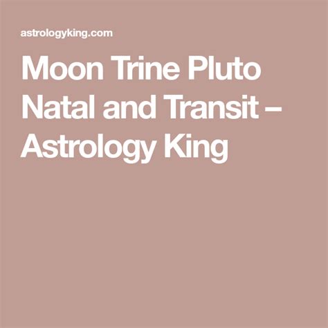 Moon Trine Pluto Natal And Transit Astrology King Pluto Astrology Astrology Numerology