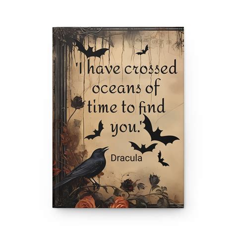 I Have Crossed Oceans Of Time To Find You Dracula Quote Hardcover