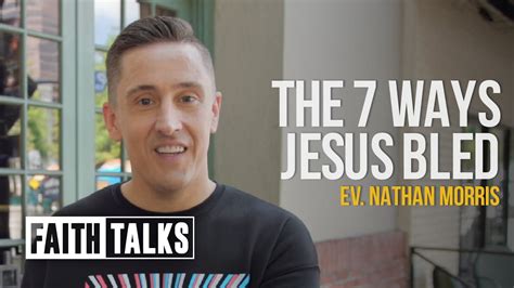 The 7 Ways Jesus Bled Faithtalks Nathan Morris Youtube