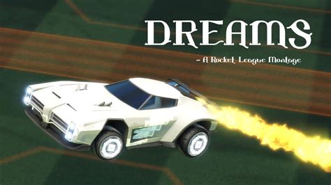 Dreams A Rocket League Montage Youtube