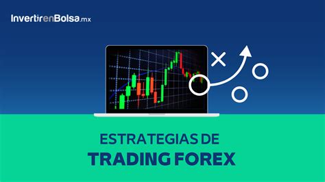 Estrategias De Trading Forex ¿cuáles Son Las Mejores