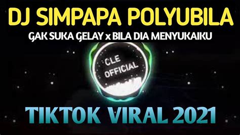 Dj Simpapa Polyubila X Gak Suka Gelay X Bila Dia Menyukaiku Viral