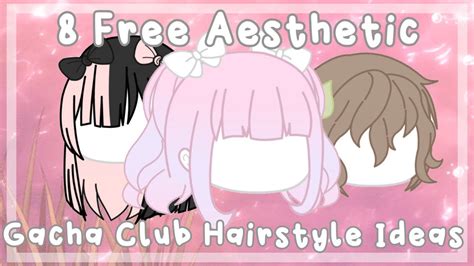 8 Free Aesthetic Gacha Club Hairstyle Ideas No Credit Needed Youtube