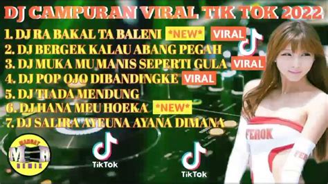 Dj Campuran Viral Tik Tok 2022 Full Bass Youtube