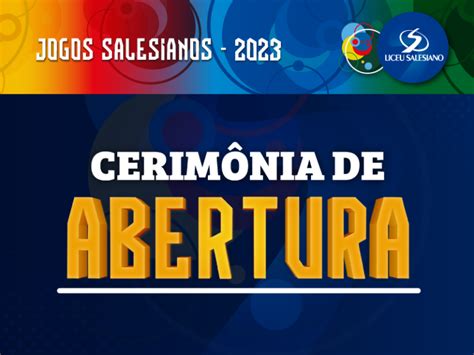 Jogos Salesianos Cerim Nia De Abertura Col Gio Liceu Salesiano