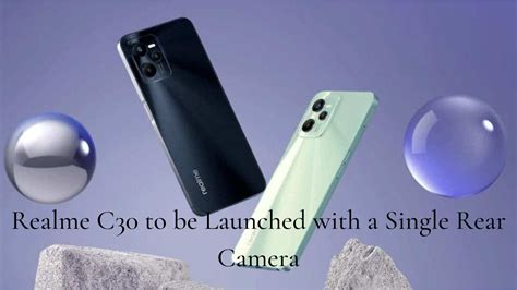 Realme C30 to be Launched with a Single Rear Camera - PhoneWorld