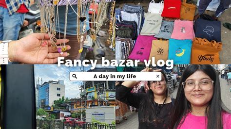 Fancy Bazar Vlog Bohut Shopping Krilu😍 Guwahati Fancybazar Fancy