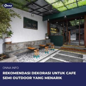 Rekomendasi Dekorasi Untuk Cafe Semi Outdoor Yang Menarik