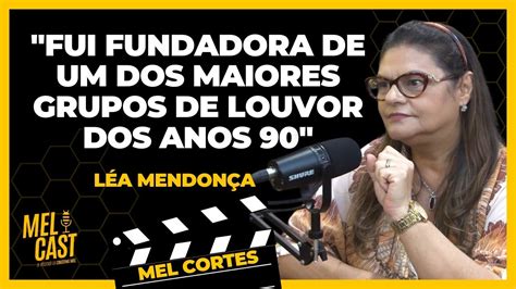 O INÍCIO DO ALTOS LOUVORES LÉA MENDONÇA MelCortes YouTube