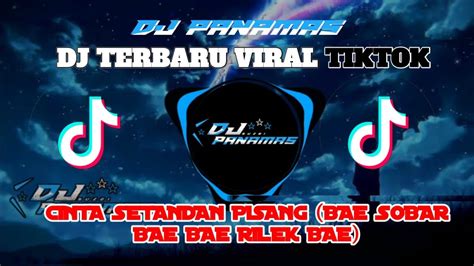 Dj Panamas Dj Viral Tiktok Terbaru Cinta Setandan Pisang Bae Sobar Bae