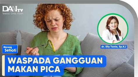 Waspada Gangguan Makan Pica Bincang Sehati Youtube