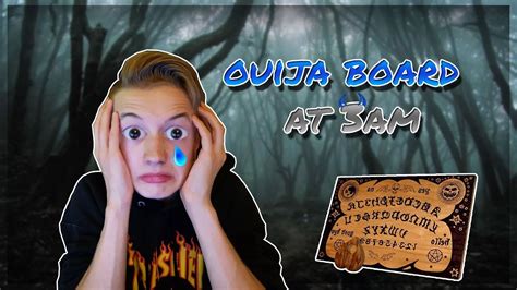 Playing Ouija Board At 3am Very Scary Youtube