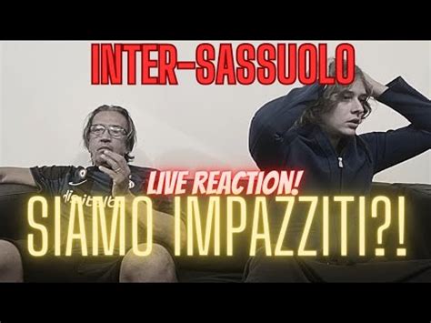 I Cambi Vanno Fatti Prima Inter Sassuolo Live Reaction Youtube