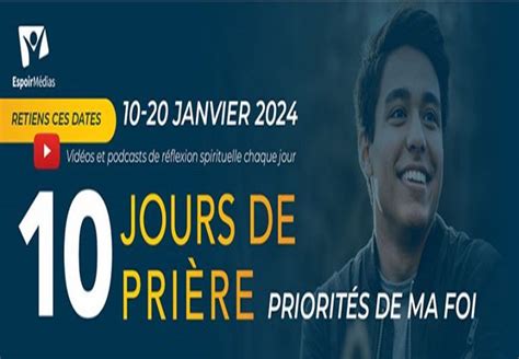 10 JOURS DE PRIÈRE Les Priorités de la Foi du 10 au 20 Janvier 2024