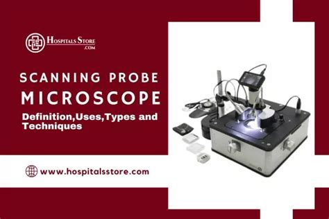 Scanning Probe Microscope Definition Uses Types And Techniques