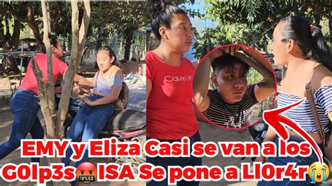 🔴padre Santo😱eliza Casi Se Le Va A Los G0lp3s A Emy🤬isa Se Pon3 A