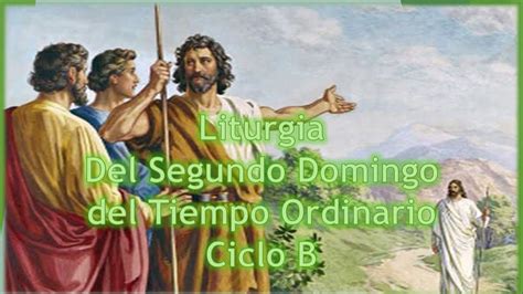 Liturgia Del Segundo Domingo Del Tiempo Ordinario Ciclo B Youtube