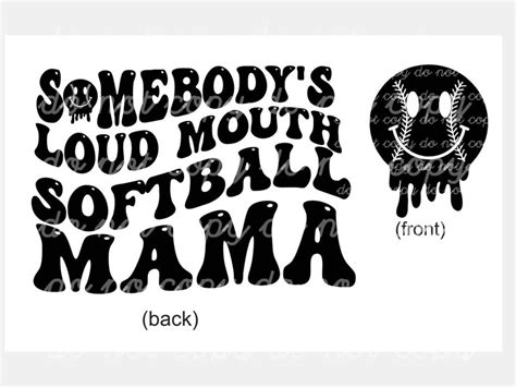 Somebody S Loud Mouth Softball Mama Melting Smile Png Svg Original