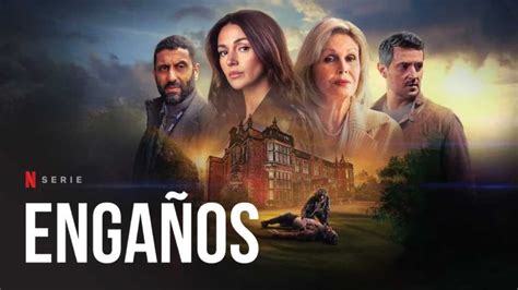 Engaños la serie de Netflix que arrasa en todo el mundo sólo con 8