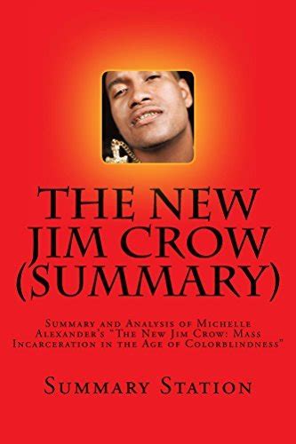 Summary The New Jim Crow Summary And Analysis Of Michelle Alexanders “the New Jim Crow Mass