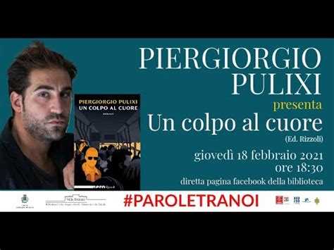 Piergiorgio Pulixi 18 Febbraio 2021 Presenta Il Romanzo UN COLPO AL