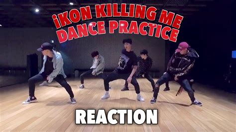 Ikon Killing Me Dance Practice Video Reaction Youtube