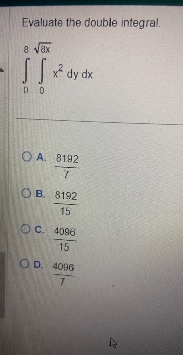 Solved Evaluate The Double Integral ∫08∫08xx2dydx A 78192