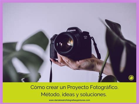 Cómo crear un Proyecto Fotográfico Método ideas y soluciones Blog