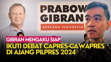 Gibran Mengaku Siap Ikuti Debat Capres Cawapres Di Ajang Pilpres