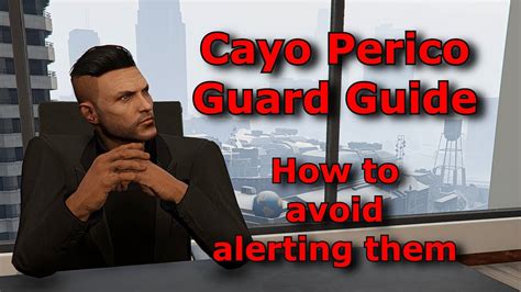 Cayo Perico Guard Guide How To Avoid Alerting Them Gta Online Youtube