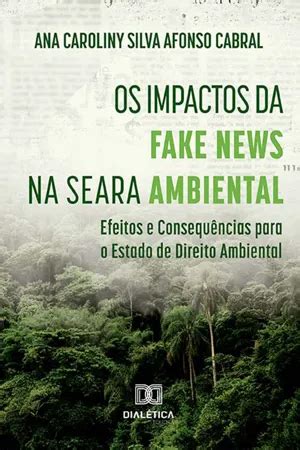 PDF Os Impactos Da Fake News Na Seara Ambiental De Ana Caroliny Silva