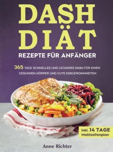 DASH Diät Rezepte für Anfänger 365 Tage schnelles und leckeres DASH