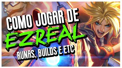 GAMEPLAY EXPLICATIVA COMO JOGAR DE EZREAL RUNAS E BUILDS DE ADC