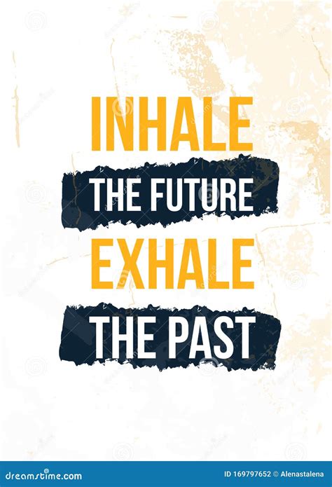 Inhale The Future Exhale The Past Handwritten Motivational Quote