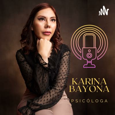 Karina Bayona Psicóloga A podcast on Spotify for Podcasters