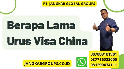 Berapa Lama Urus Visa China Jangkar Global Groups