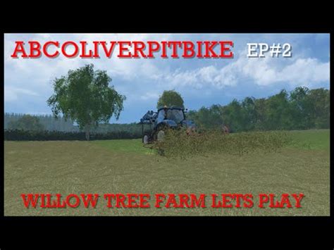 FARMING SIMULATOR 2015 GRASS WORK WILLOW TREE FARM EP2 YouTube