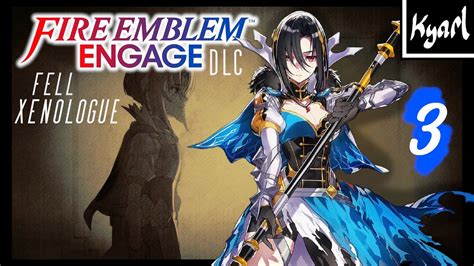 Kyarl Fire Emblem Engage Fell Xenologue Part 3 Youtube